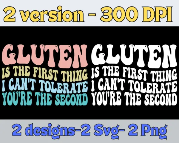 Gluten Is The First Thing Svg Png